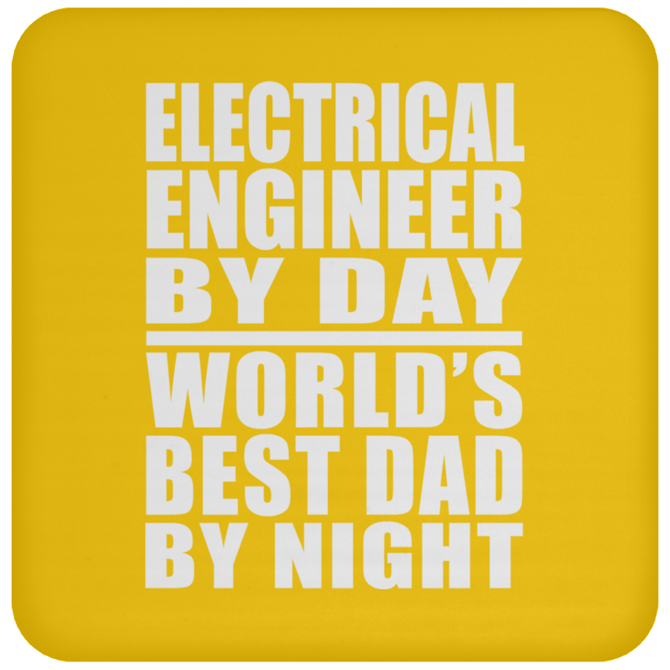 Electrical Engineer By Day World's Best Dad By Night - Drink Coaster
