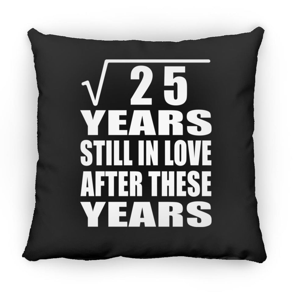 5th Anniversary Square Root of 25 Years Still In Love - Throw Pillow Black