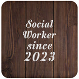 Social Worker Since 2023 - Drink Coaster D