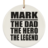 Mark The Dad The Hero The Legend - Circle Ornament