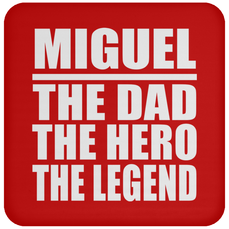Miguel The Dad The Hero The Legend - Drink Coaster