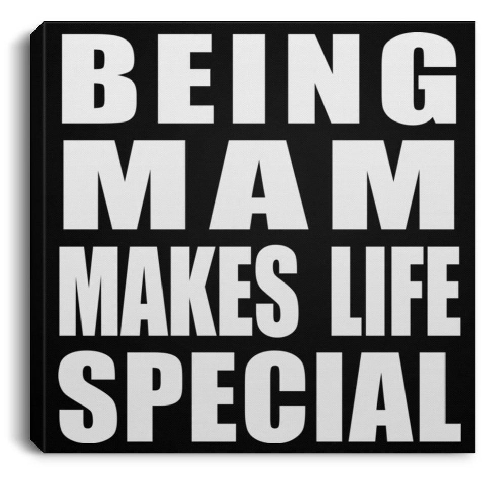 Being Mam Makes Life Special - Canvas Square