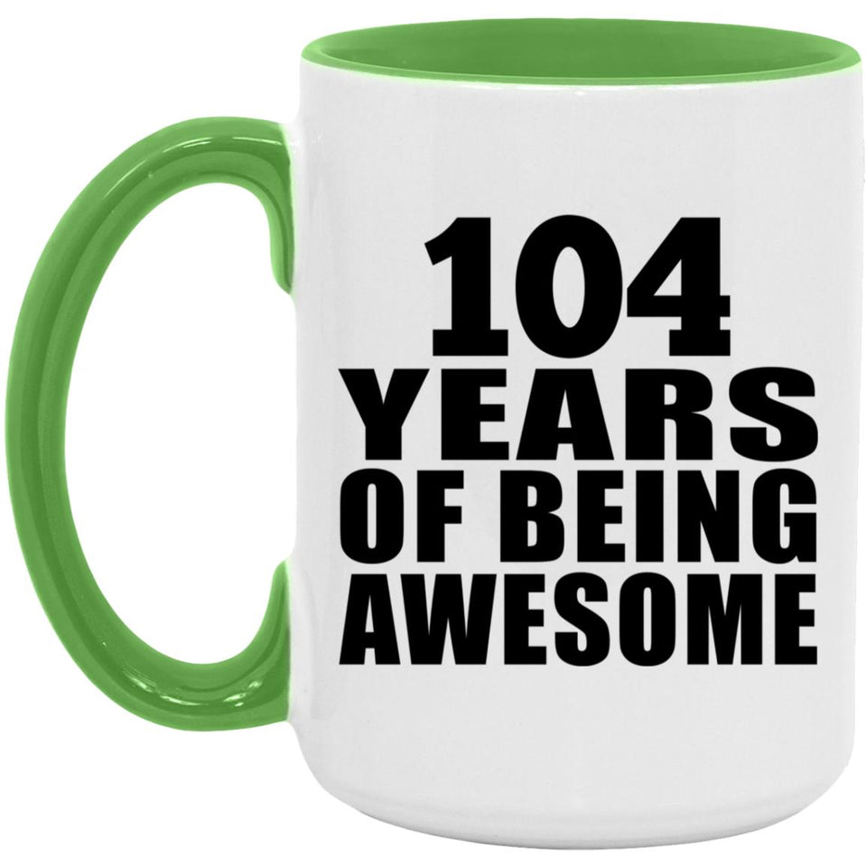 104th Birthday 104 Years Of Being Awesome - 15oz Accent Mug Green