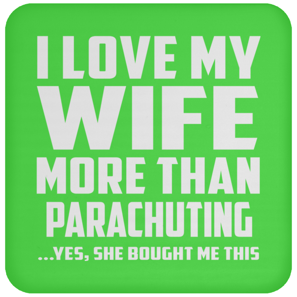 I Love My Wife More Than Parachuting - Drink Coaster