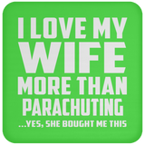 I Love My Wife More Than Parachuting - Drink Coaster
