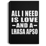 All I Need Is Love And A Lhasa Apso - Canvas Portrait