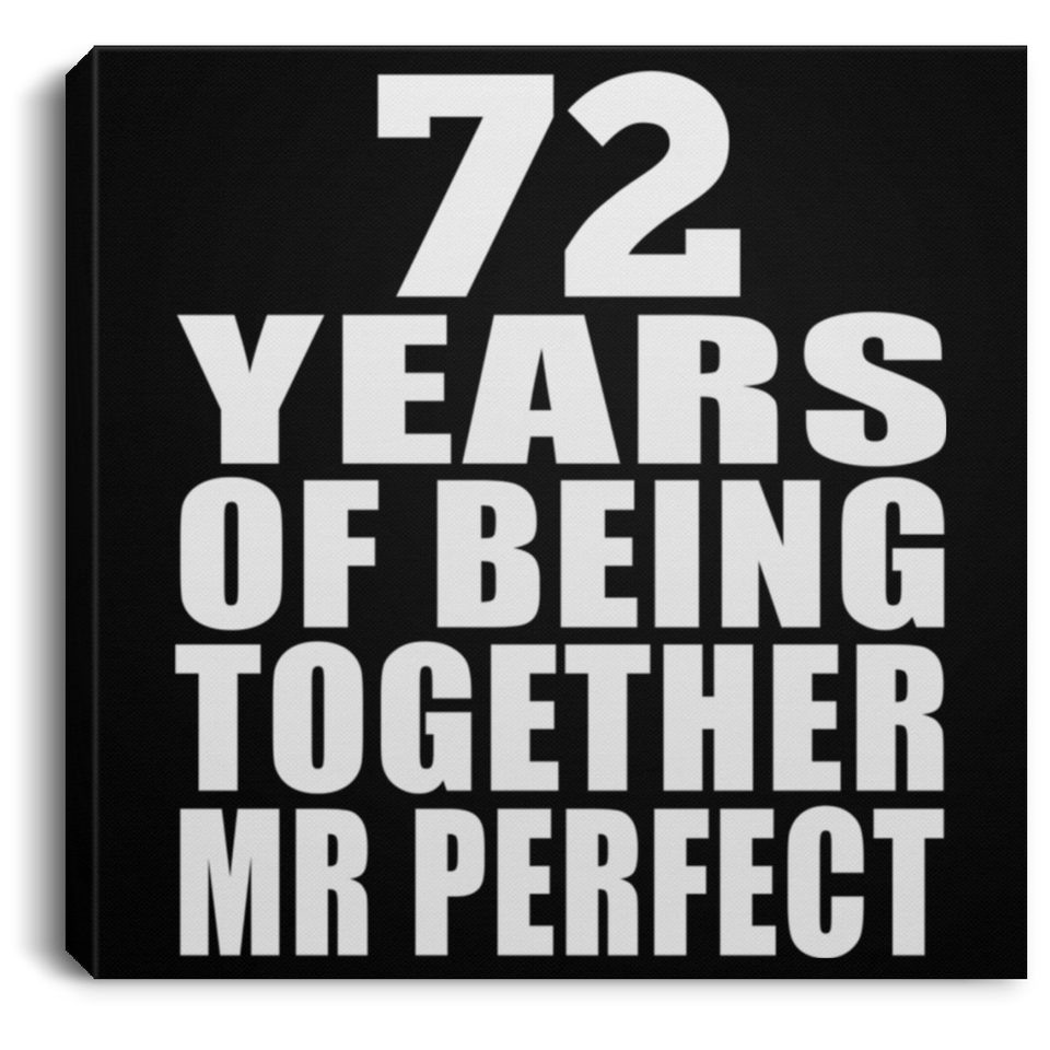 72nd Anniversary 72 Years Of Being Mr Perfect - Canvas Square