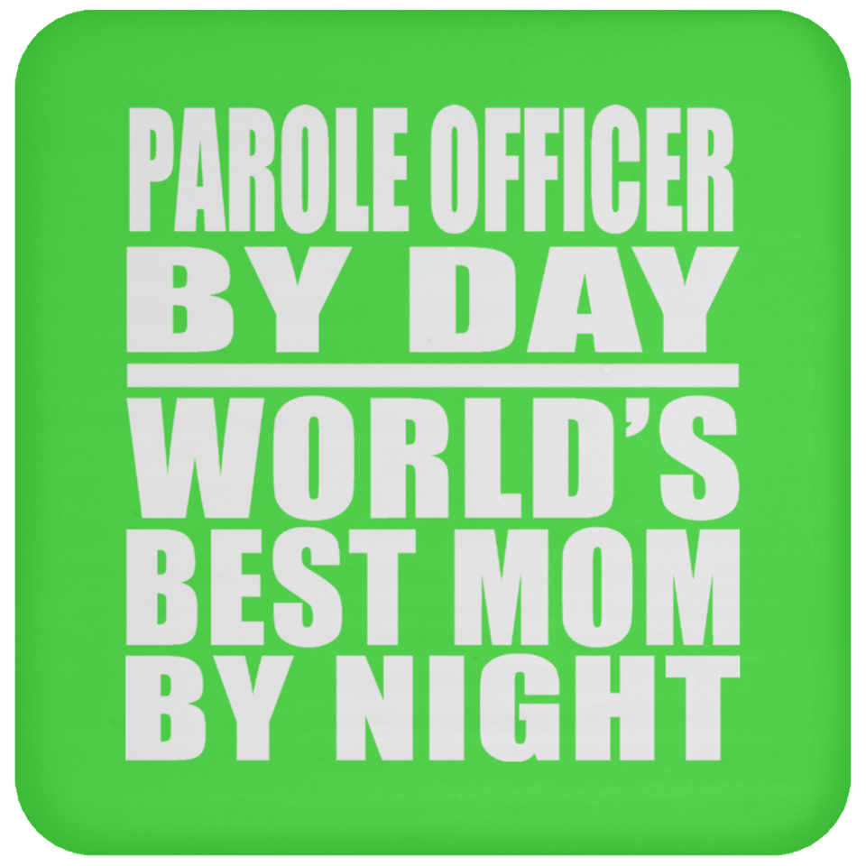 Parole Officer By Day World's Best Mom By Night - Drink Coaster
