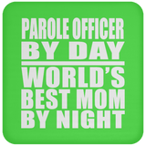 Parole Officer By Day World's Best Mom By Night - Drink Coaster