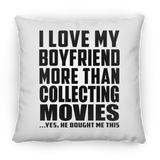 I Love My Boyfriend More Than Collecting Movies - Throw Pillow