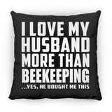 I Love My Husband More Than Beekeeping - Throw Pillow Black