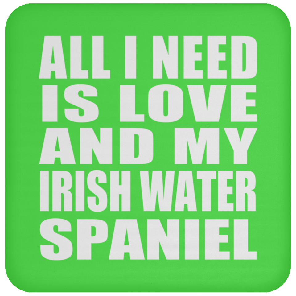 All I Need Is Love And My Irish Water Spaniel - Drink Coaster