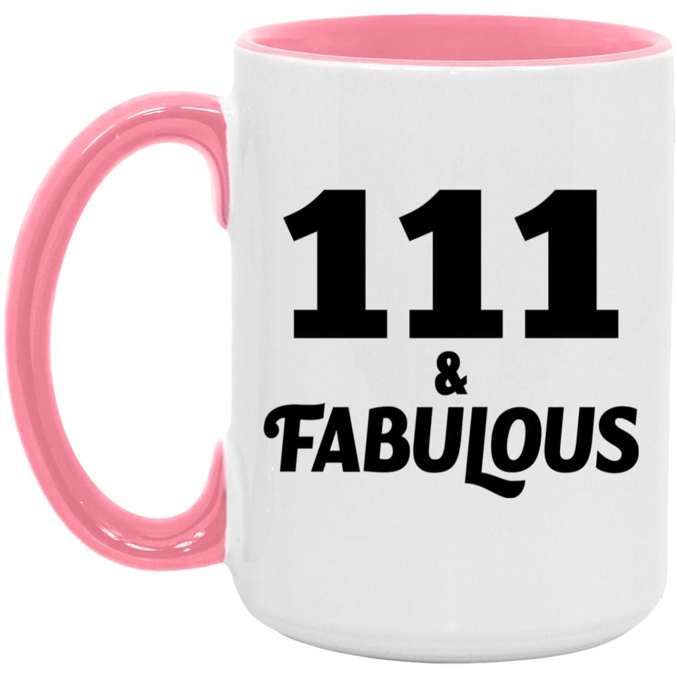 111th Birthday 111 & Fabulous - 15oz Accent Mug Pink