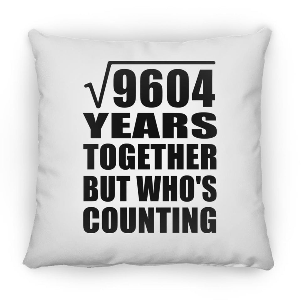 98th Anniversary Square Root of 9604 Years Who's Counting - Throw Pillow