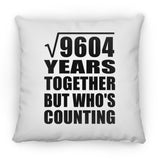 98th Anniversary Square Root of 9604 Years Who's Counting - Throw Pillow