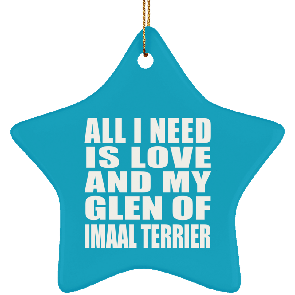 All I Need Is Love And My Glen Of Imaal Terrier - Star Ornament