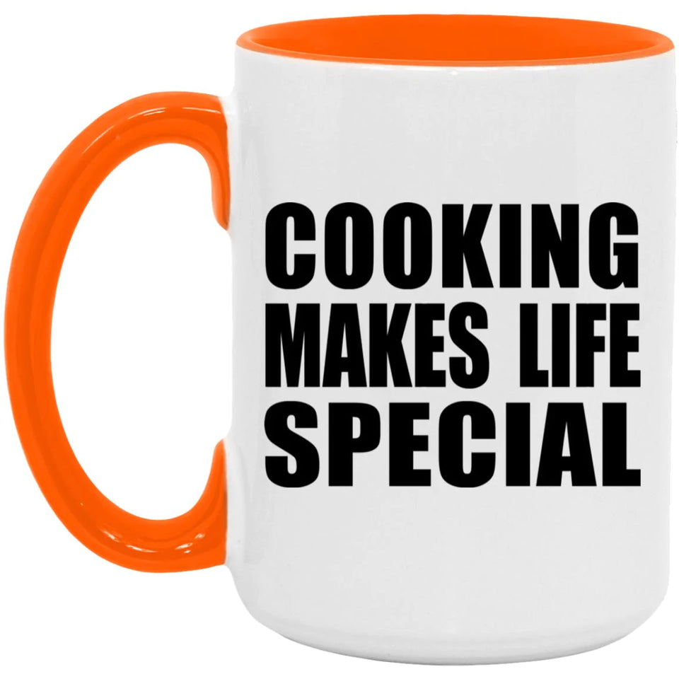 Cooking Makes Life Special - 15oz Accent Mug Orange