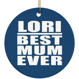 Lori Best Mum Ever - Circle Ornament