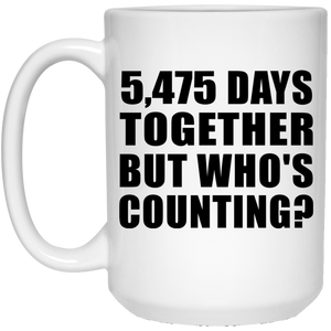 15th Anniversary 5,475 Days Together But Who's Counting - 15 Oz Coffee Mug