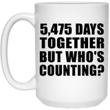 15th Anniversary 5,475 Days Together But Who's Counting - 15 Oz Coffee Mug