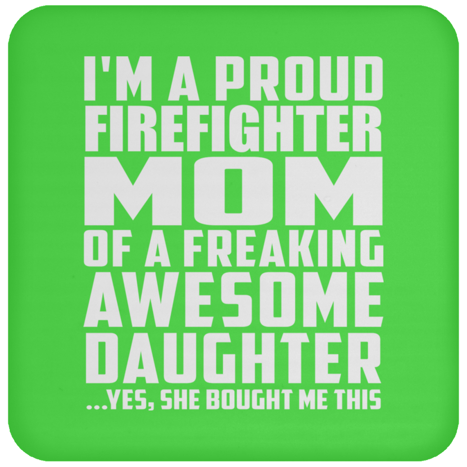 Proud Firefighter Mom Of Awesome Daughter - Drink Coaster