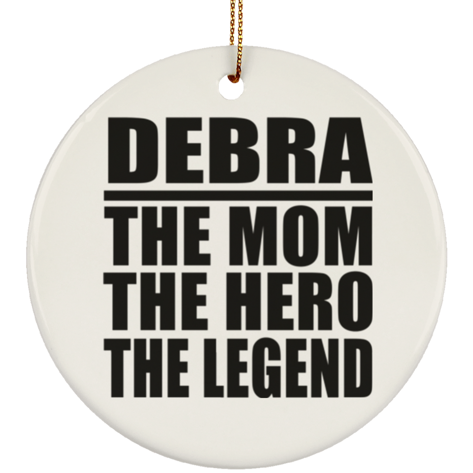 Debra The Mom The Hero The Legend - Circle Ornament