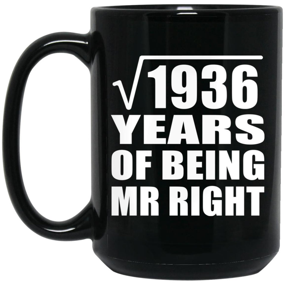 44th Anniversary Square Root of 1936 Years of Being Mr Right - 15oz Coffee Mug Black