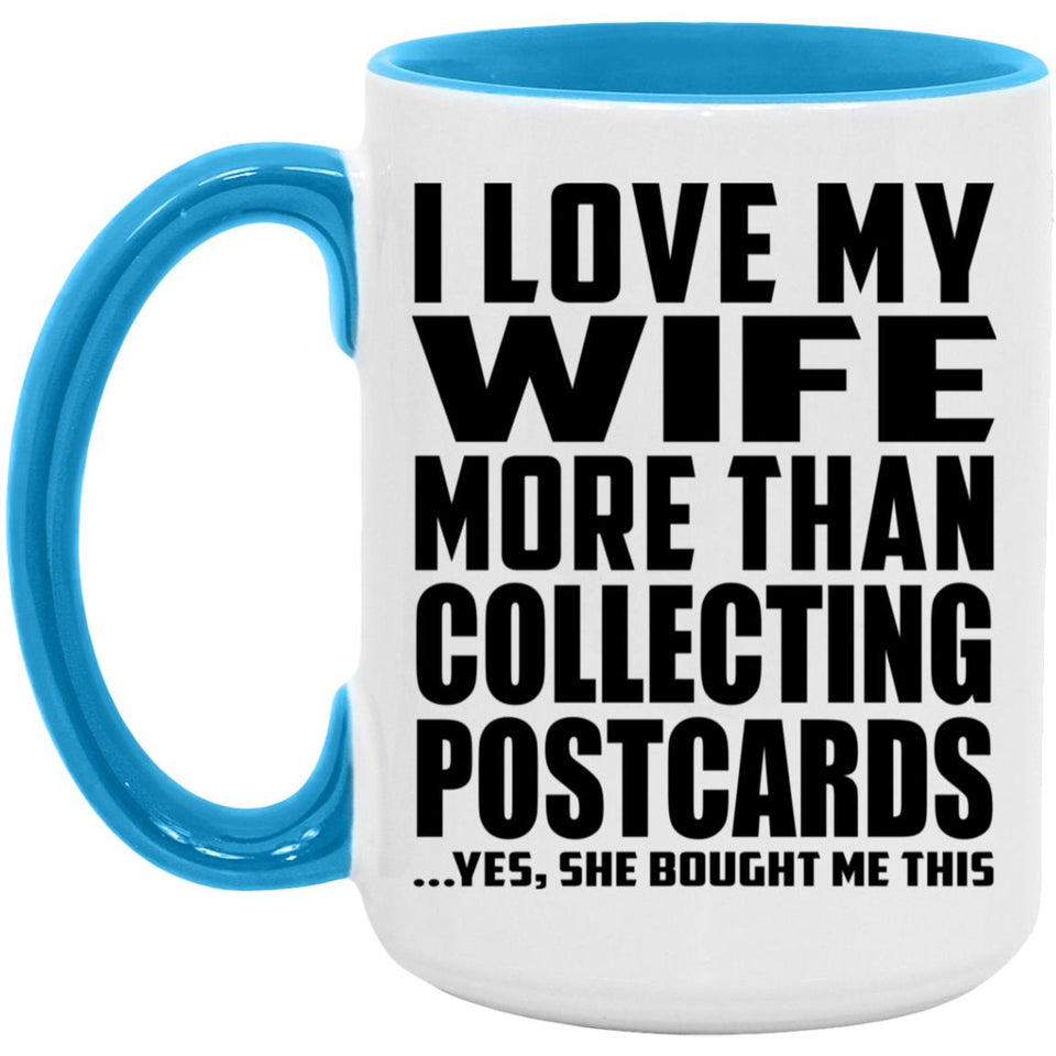 I Love My Wife More Than Collecting Postcards - 15oz Accent Mug Blue