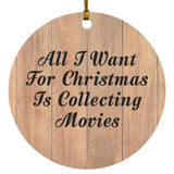 All I Want For Christmas Is Collecting Movies - Circle Ornament C