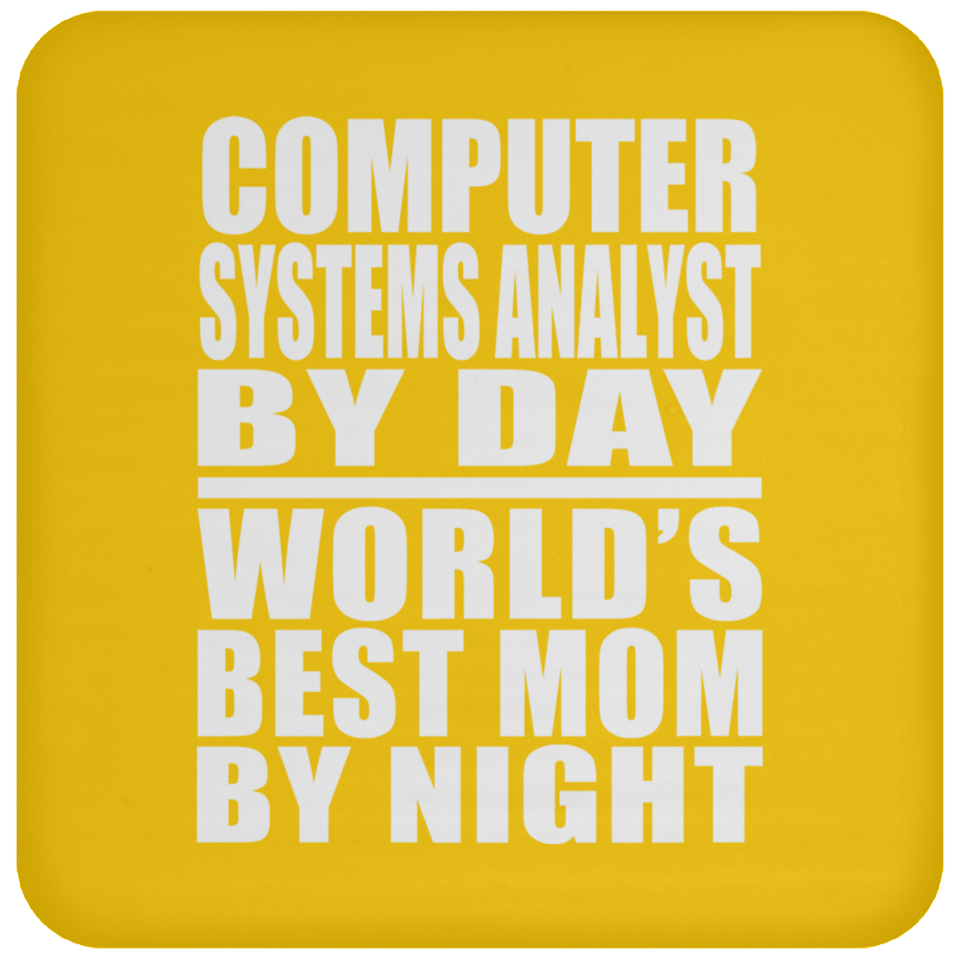 Computer Systems Analyst By Day World's Best Mom By Night - Drink Coaster