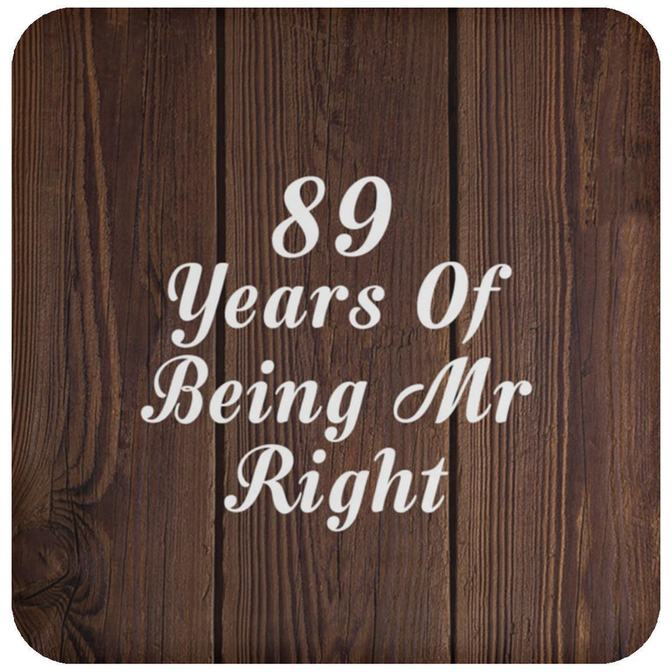 89th Anniversary 89 Years Of Being Mr Right - Drink Coaster D
