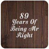 89th Anniversary 89 Years Of Being Mr Right - Drink Coaster D