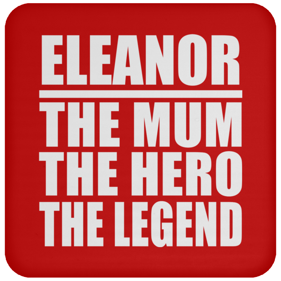 Eleanor The Mum The Hero The Legend - Drink Coaster