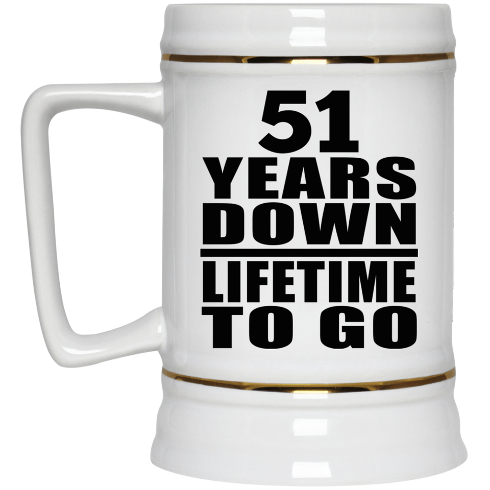 51st Anniversary 51 Years Down Lifetime To Go - Beer Stein