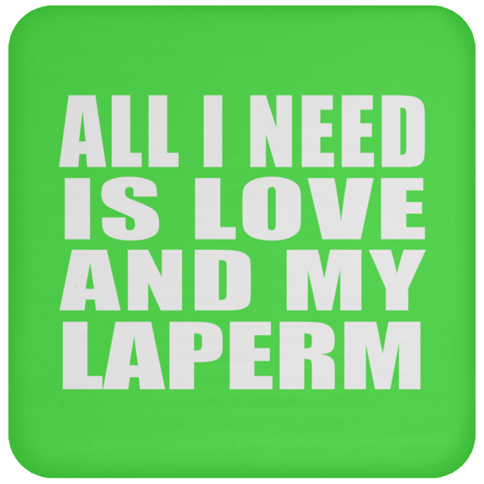 All I Need Is Love And My Laperm - Drink Coaster