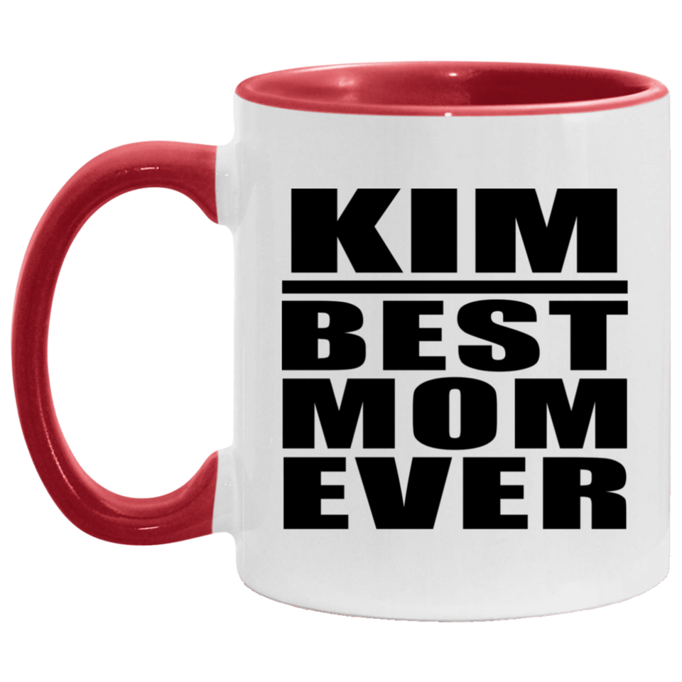 Kim Best Mom Ever - 11oz Accent Mug Red