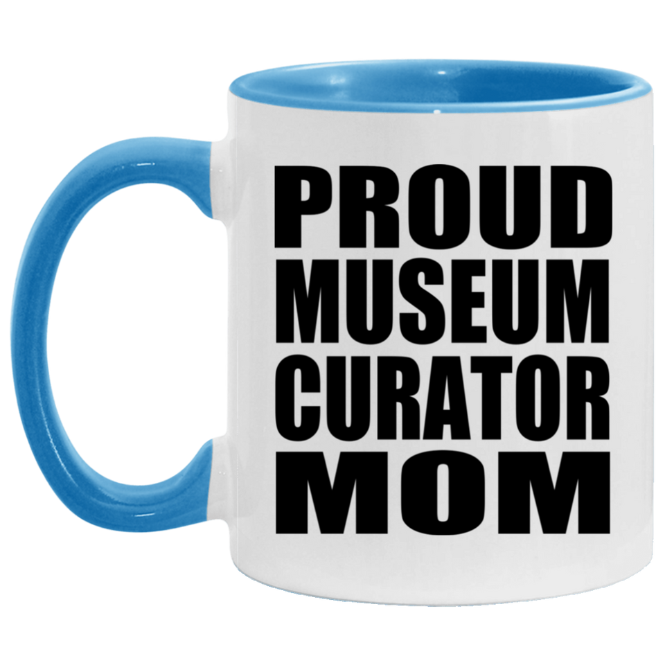 Proud Museum Curator Mom - 11oz Accent Mug Blue