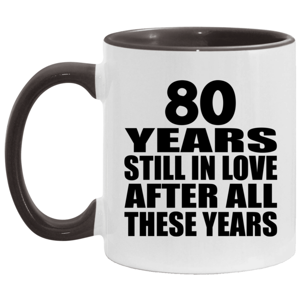 80th Anniversary 80 Years Still In Love After These Years - 11oz Accent Mug Black