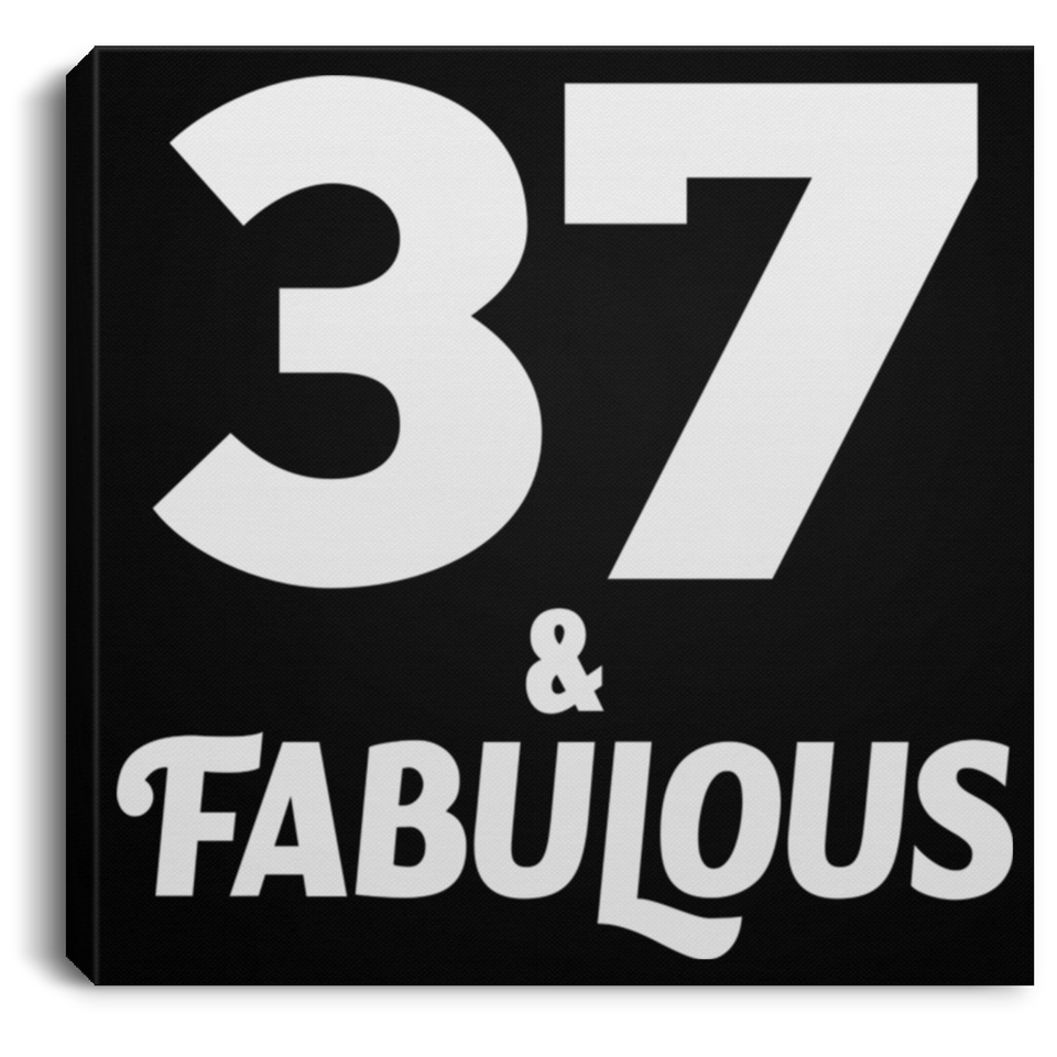 37th Birthday 37 & Fabulous - Canvas Square
