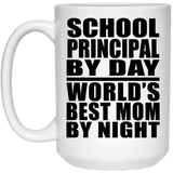 School Principal By Day World's Best Mom By Night - 15 Oz Coffee Mug
