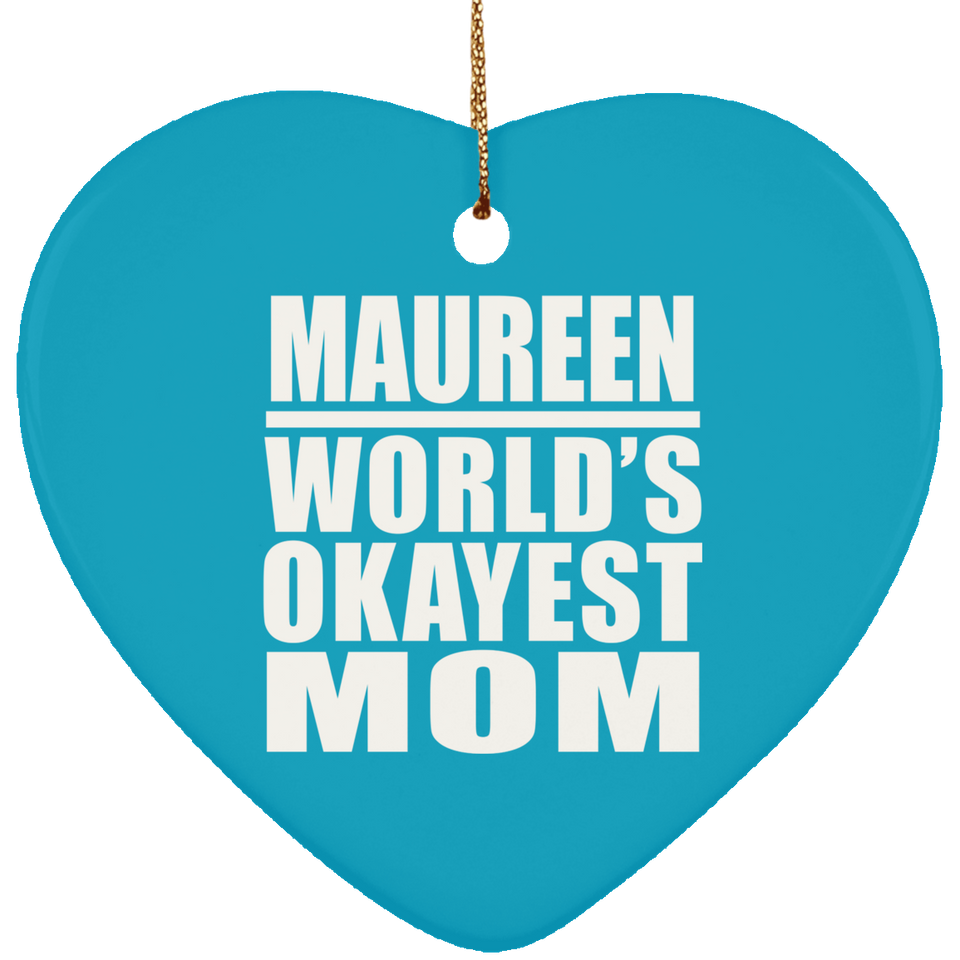 Maureen World's Okayest Mom - Heart Ornament
