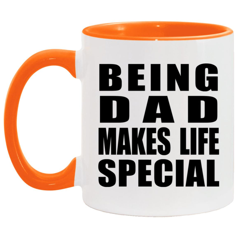 Being Dad Makes Life Special - 11oz Accent Mug Orange