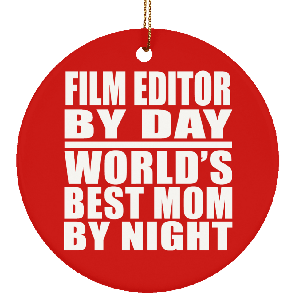 Film Editor By Day World's Best Mom By Night - Circle Ornament