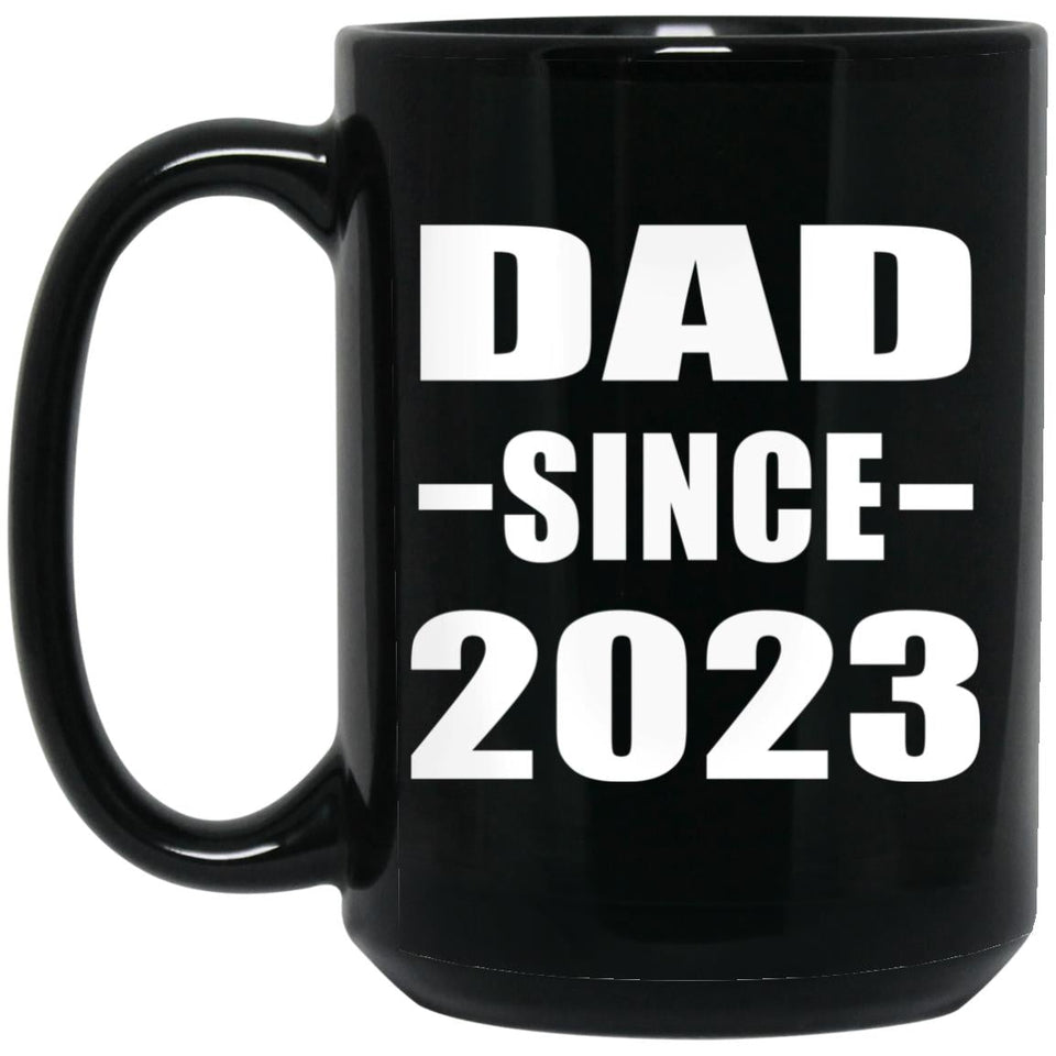 Dad Since 2023 - 15oz Coffee Mug Black