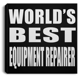 World's Best Equipment Repairer - Canvas Square