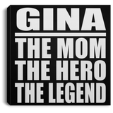 Gina The Mom The Hero The Legend - Canvas Square