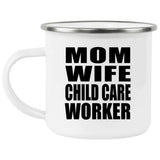 Mom Wife Child Care Worker - 12oz Camping Mug