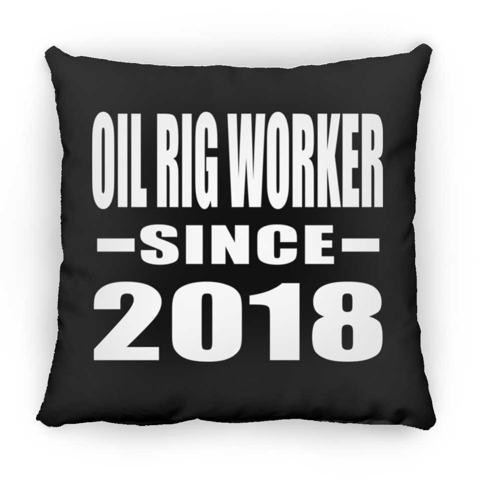 Oil Rig Worker Since 2018 - Throw Pillow Black