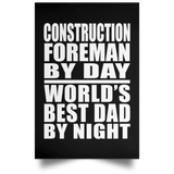 Construction Foreman By Day World's Best Dad By Night - Poster Portrait