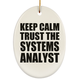 Keep Calm and Trust The Systems Analyst - Oval Ornament